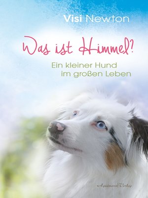 cover image of Was ist Himmel? Ein kleiner Hund im großen Leben